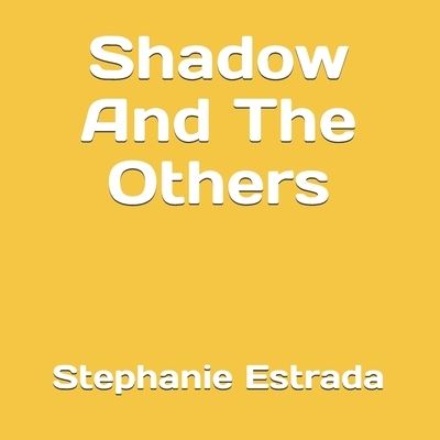 Cover for Stephanie Estrada · Shadow And The Others (Paperback Book) (2021)