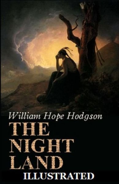 Cover for William Hope Hodgson · The Night Land Illustrated (Paperback Bog) (2021)