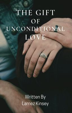 Cover for Larnez Kinsey · The Gift Of Unconditional Love (Pocketbok) (2022)