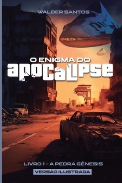 Cover for Walber Santos · O Enigma do Apocalipse: Livro 1 - A Pedra G?nesis (Paperback Book) (2024)