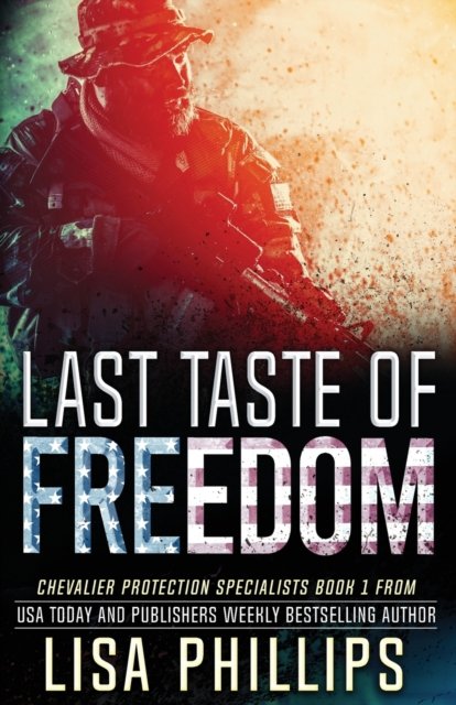Cover for Lisa Phillips · Last Taste of Freedom - Chevalier Protection Specialists (Pocketbok) (2022)