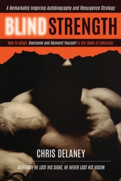 Cover for Chris Delaney · Blind Strength: How To Adapt, Overcome, and Reinvent Yourself in the Wake of Adversity (Paperback Book) (2022)