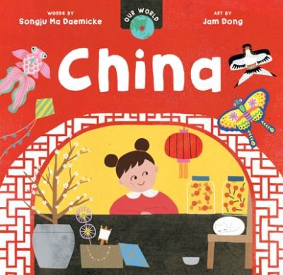 Cover for Songju Ma Daemicke · Our World: China - Our World (Board book) (2023)