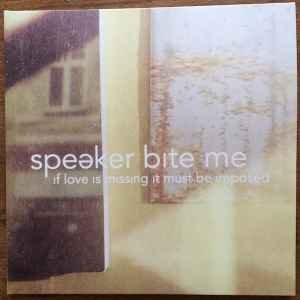 Cover for Speaker Bite Me · If Love is Missing It Must Be Imposed (LP) (2015)