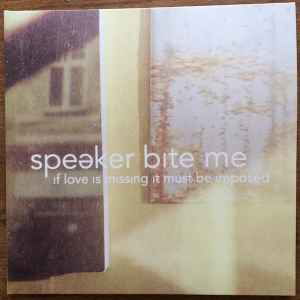 If Love is Missing It Must Be Imposed - Speaker Bite Me - Musik - Ponyrec - 0082717058066 - 27. april 2015