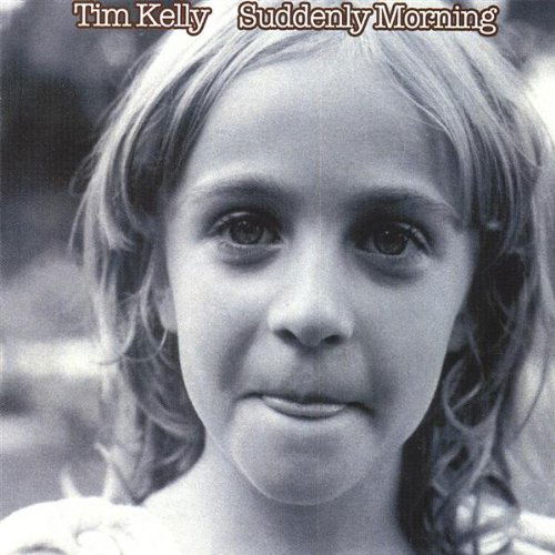 Cover for Tim Kelly · Suddenly Morning (CD) (2006)