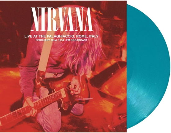 Cover for Nirvana · Live At The Palaghiaccio. Rome. February 22. 1994 - Fm Broadcast (Turquoise Vinyl) (LP) (2023)