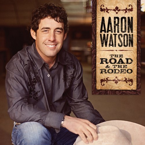 Cover for Aaron Watson · Road &amp; Rodeo (CD) (2010)