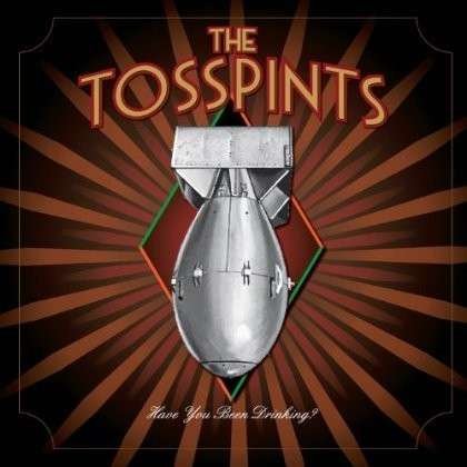 Cover for Tosspints · Have You Been Drinking (CD) (2013)