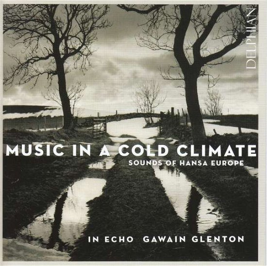 Cover for Gawain Glenton / in Echo · Music In A Cold Climate: Sounds Of Hansa Europe (CD) (2018)