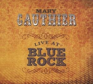 Live At Blue Rock - Mary Gauthier - Musiikki - PROPER - 0805520031066 - maanantai 1. lokakuuta 2012