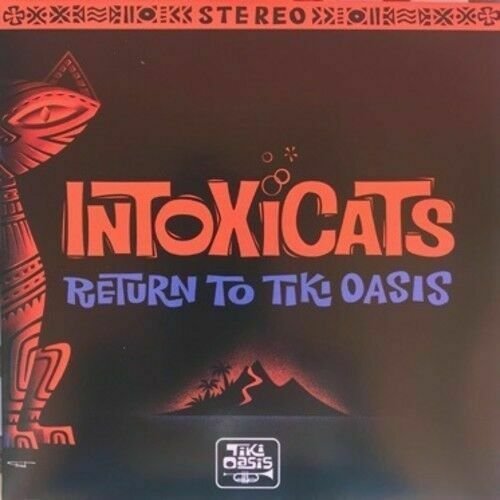 Return to Tiki Oasis - Intoxicats - Musik - DIONYSUS - 0814867028066 - 17 januari 2019