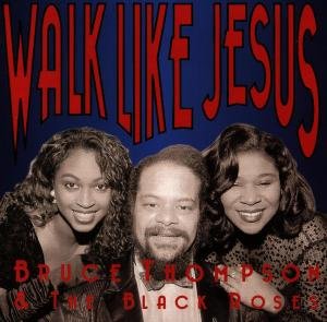 Walk Like Jesus - Thompson Bruce & the Black Roses - Música - HOT FOX - 4016393000066 - 1994