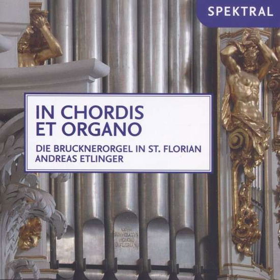 Cover for Andreas Etlinger · In Chordis et Organo Spektral Klassisk (CD) (2014)