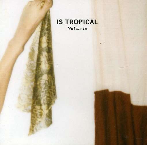 Cover for Is Tropical · Native to (CD) (2011)