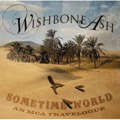 Cover for Wishbone Ash · Sometime World: Mca Travelogue (CD) (2012)