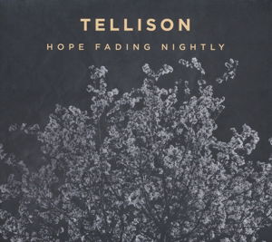 Hope Fading Nightly - Tellison - Music -  - 5060091559066 - September 18, 2015