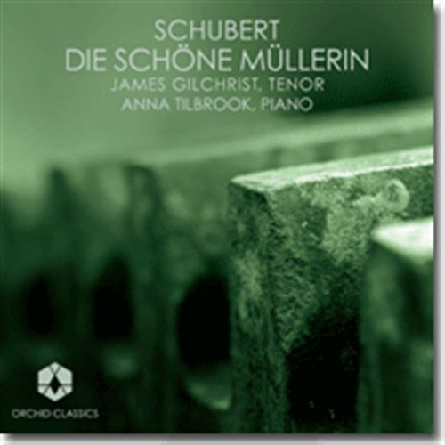 Die Schone Mullerin - Schubert / Gilchrist / Tilbrook - Muzyka - ORCHID - 5060189560066 - 29 czerwca 2010