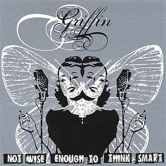 Cover for Griffin · Not Wise Enough to Think Smart (CD) (2006)