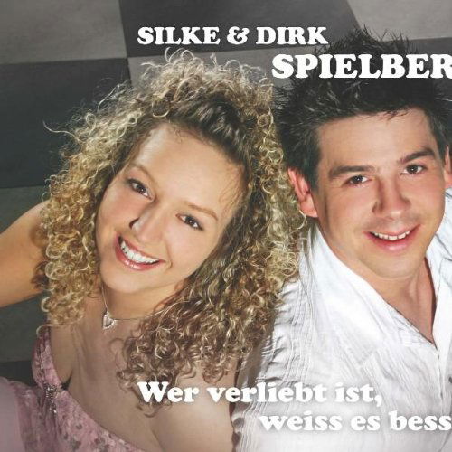 Cover for Spielberg,silke &amp; Dirk · Wer Verliebt Ist,weiss Es Besser (MCD) (2007)