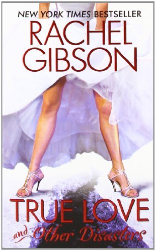 Cover for Rachel Gibson · True Love and Other Disasters (Paperback Book) [Original edition] (2009)
