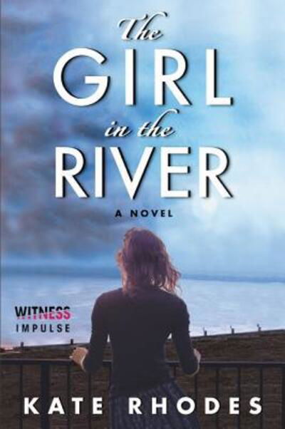 The Girl in the River - Alice Quentin Series - Kate Rhodes - Livres - HarperCollins - 9780062444066 - 1 décembre 2015