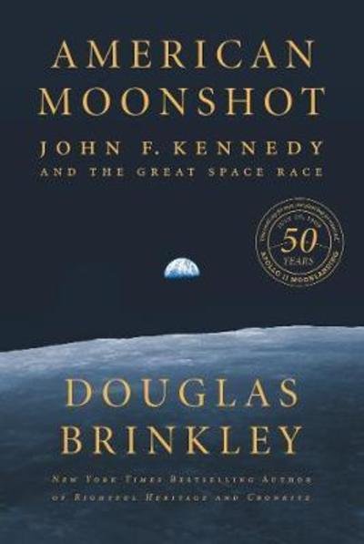 Cover for Douglas Brinkley · American Moonshot: John F. Kennedy and the Great Space Race (Hardcover bog) (2019)