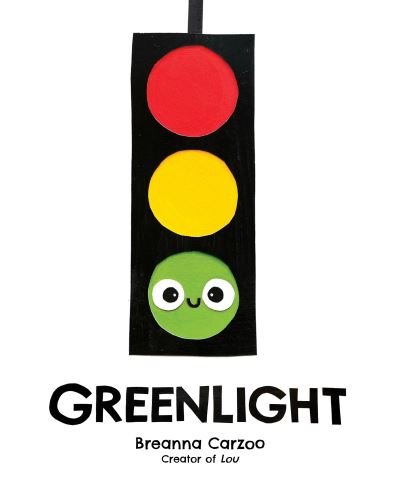 Cover for Breanna Carzoo · Greenlight: A Children's Picture Book About an Essential Neighborhood Traffic Light (Hardcover Book) (2023)