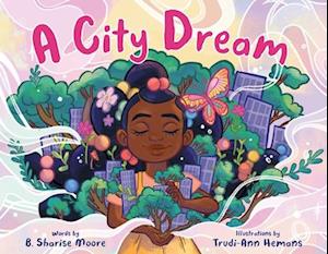 A City Dream - B. Sharise Moore - Books - HarperCollins Publishers Inc - 9780063265066 - December 4, 2025