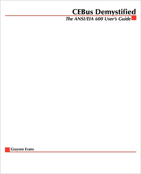 Cebus Demystified: the Ansi / Eia 600 User's Guide - Grayson Evans - Książki - McGraw-Hill Professional - 9780071370066 - 1 marca 2001