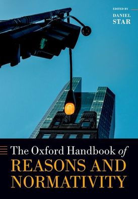 Oxford Handbook of Reasons and Normativity - Oxford Handbooks -  - Books - Oxford University Press - 9780192882066 - August 25, 2022