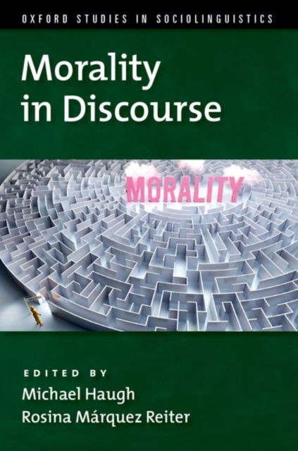 Morality in Discourse - Oxford Studies in Sociolinguistics -  - Bücher - Oxford University Press Inc - 9780197618066 - 12. Januar 2025