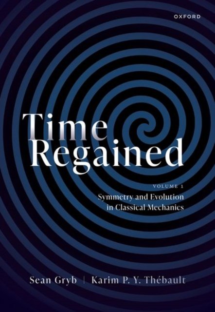 Cover for Gryb, Sean (Lecturer, Lecturer, University of Groningen) · Time Regained: Volume 1: Symmetry and Evolution in Classical Mechanics (Gebundenes Buch) (2023)
