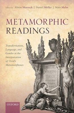 Cover for Metamorphic Readings: Transformation, Language, and Gender in the Interpretation of Ovid's Metamorphoses (Hardcover bog) (2020)