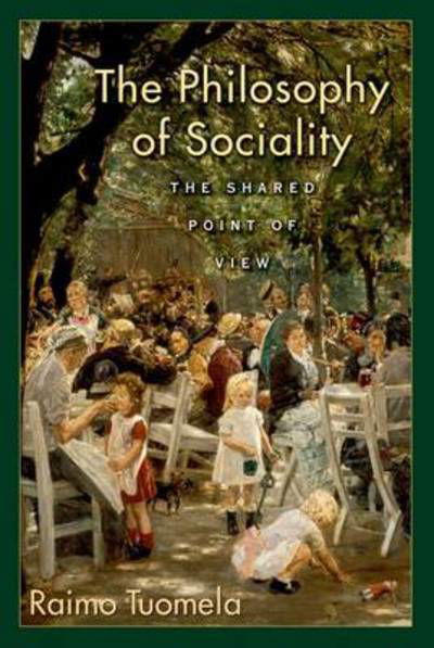 Cover for Tuomela, Raimo (Professor of Social and Moral Philosophy, Professor of Social and Moral Philosophy, University of Helsinki) · The Philosophy of Sociality: The Shared Point of View (Taschenbuch) (2010)