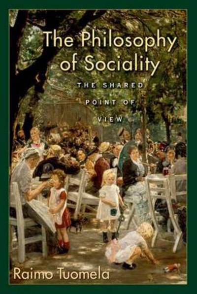 Cover for Tuomela, Raimo (Professor of Social and Moral Philosophy, Professor of Social and Moral Philosophy, University of Helsinki) · The Philosophy of Sociality: The Shared Point of View (Paperback Bog) (2010)