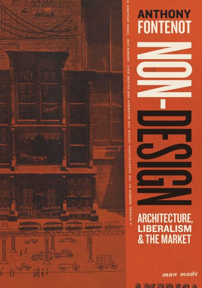 Cover for Anthony Fontenot · Non-Design: Architecture, Liberalism, and the Market (Hardcover Book) (2021)