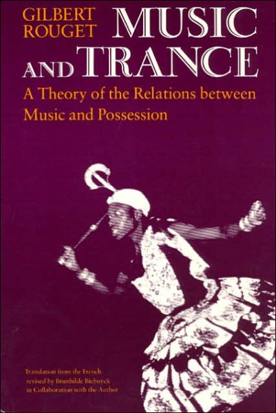 Cover for Gilbert Rouget · Music and Trance: A Theory of the Relations Between Music and Possession (Paperback Book) (1985)