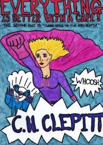 Cover for C H Clepitt · Everything Is Better With a Cape (Paperback Bog) (2017)