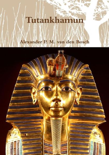 Cover for Alexander P. M. Van Den Bosch · Tutankhamun (Paperback Book) (2017)