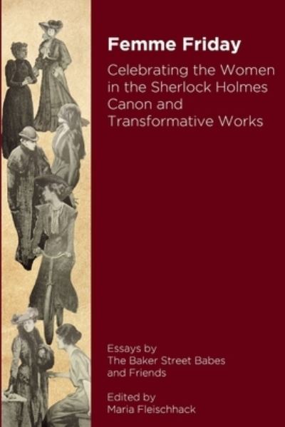 Cover for Maria Fleischhack (Editor) · Femme Friday - Celebrating the Women in the Sherlock Holmes Canon and Transformative Works (B/W) (Book) (2017)