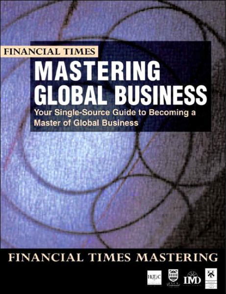 Mastering Global Business: your single source guide to becoming a master of global business - HEC Paris - Kirjat - Pearson Education Limited - 9780273637066 - keskiviikko 28. lokakuuta 1998