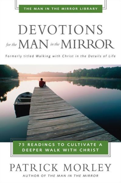 Cover for Patrick Morley · Devotions for the Man in the Mirror: 75 Readings to Cultivate a Deeper Walk with Christ (Taschenbuch) (2002)