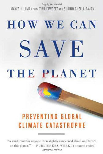 How We Can Save the Planet: Preventing Global Climate Catastrophe - Sudhir Chella Rajan - Books - St. Martin's Griffin - 9780312352066 - March 4, 2008