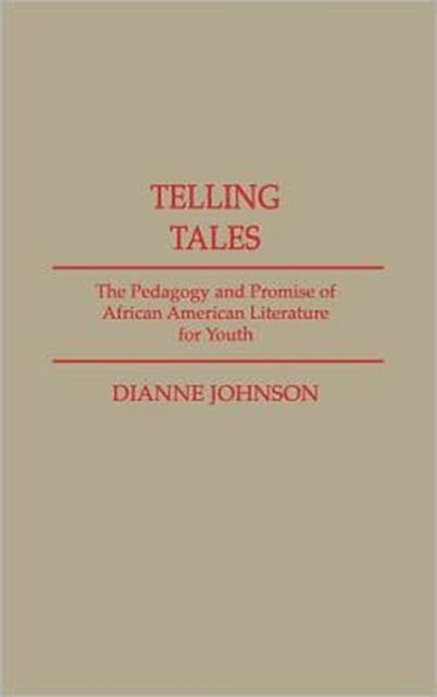 Cover for Dianne A. Johnson · Telling Tales: The Pedagogy and Promise of African American Literature for Youth - Contributions in Afro-American and African Studies: Contemporary Black Poets (Hardcover Book) (1990)