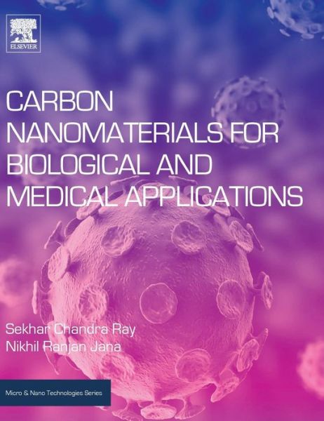 Cover for Ray, Sekhar Chandra (Professor of Physics, University of South Africa) · Carbon Nanomaterials for Biological and Medical Applications - Micro &amp; Nano Technologies (Hardcover Book) (2017)