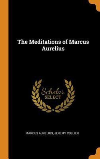 The Meditations of Marcus Aurelius - Marcus Aurelius - Libros - Franklin Classics - 9780342193066 - 10 de octubre de 2018
