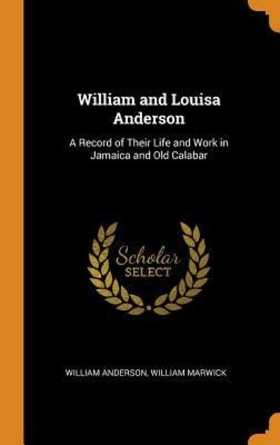 Cover for William Anderson · William and Louisa Anderson: A Record of Their Life and Work in Jamaica and Old Calabar (Hardcover bog) (2018)