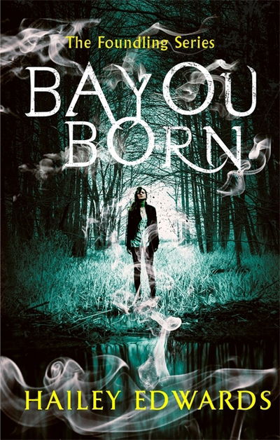 Cover for Hailey Edwards · Bayou Born - The Foundling Series (Paperback Bog) (2017)