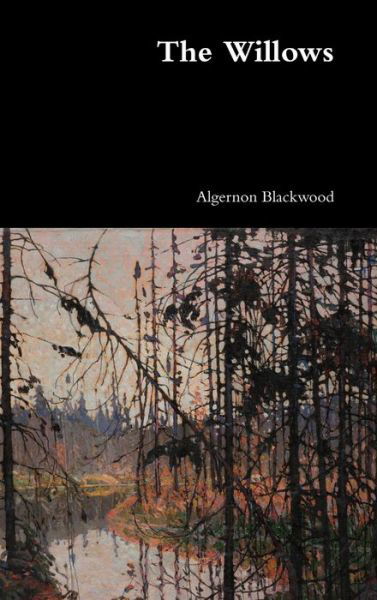 Cover for Algernon Blackwood · The Willows (Gebundenes Buch) (2019)